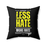 Less Hate More Bate - B8rBrand Square Pillow